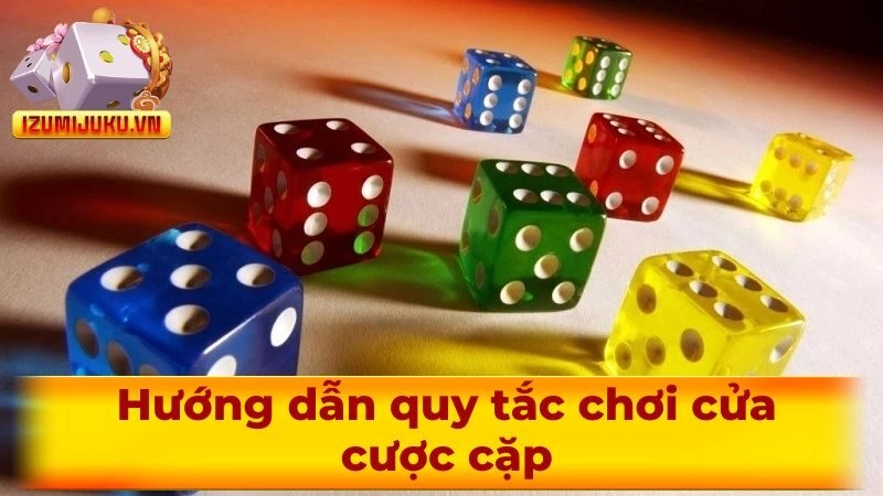 Hướng dẫn quy tắc chơi cửa cược cặp