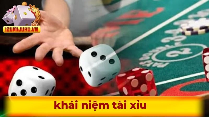 Khái niệm về tài xỉu