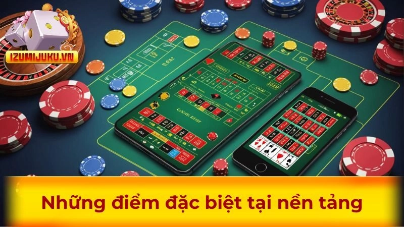 Những điểm đặc biệt tại nền tảng