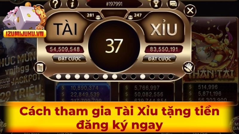 Cách tham gia Tài Xỉu tặng tiền đăng ký ngay