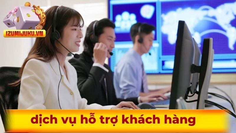 Dịch vụ hỗ trợ khách hàng