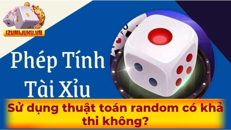 Sử dụng thuật toán random có khả thi không?